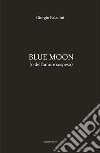 Blue moon (o dell'amore sospeso) libro