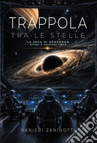 Trappola tra le stelle. La saga di Konddron. Vol. 1-2 libro