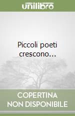 Piccoli poeti crescono... libro