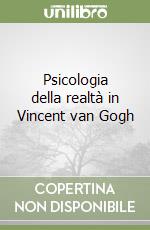 Psicologia della realtà in Vincent van Gogh libro