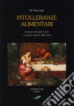 Intolleranze alimentari. Mangio, dunque sono. I cinque segreti zen. Ediz. illustrata