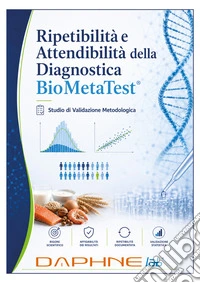 Ripetibilità e attendibilità della diagnostica BioMetaTest. Studio preliminare su tecnologia MX Palladium (Daphne Lab®). Ediz. italiana, inglese e spagnola libro
