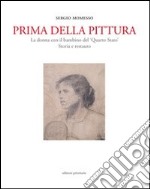 Prima della pittura. La donna con il bambino del «Quarto stato». Sotira e restauro. Ediz. illustrata