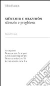 Siénzhio e orazhiòn (silenzio e preghiera). Nel dialetto veneto-trevigiano dell'opitergino-mottense libro