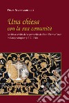 Una chiesa con la sua comunità. La «chiesa vecchia» della parrocchia dei santi Pietro e Paolo in Camposampiero (1717-1940) libro