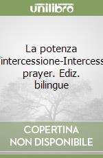 La potenza dell'intercessione-Intercessory prayer. Ediz. bilingue libro