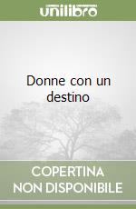 Donne con un destino