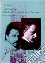 Hugo Wolf. Introduzione alla vita e alle opere libro