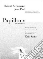 Robert Schumann - Jean Paul. Papillons op. 2. Ediz. in facsimile