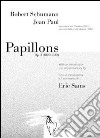 Robert Schumann - Jean Paul. Papillons op. 2. Ediz. in facsimile libro