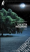 La vita insonne libro