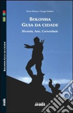 Bologna. Guida alla città. Storia, arte, curiosità. Ediz. portoghese. Con CD-ROM