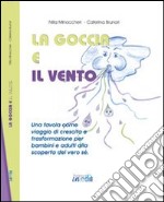 La goccia e il vento. Ediz. illustrata libro