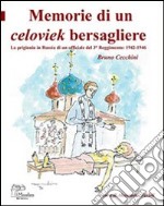 Memorie di un celoviek bersagliere. La prigionia in Russia di un ufficiale del 3° reggimento: 1942-1946 libro