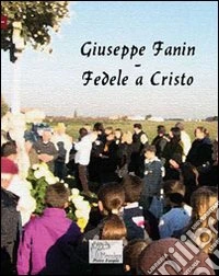 Giuseppe Fanin. Fedele a Cristo