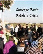 Giuseppe Fanin. Fedele a Cristo libro