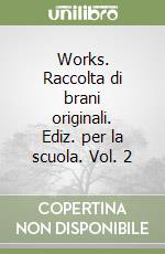 Works. Raccolta di brani originali. Ediz. per la scuola. Vol. 2 libro