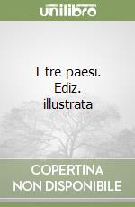 I tre paesi. Ediz. illustrata libro