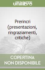 Prerincri (presentazioni, ringraziamenti, critiche) libro