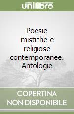 Poesie mistiche e religiose contemporanee. Antologie libro