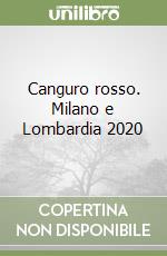 Canguro rosso. Milano e Lombardia 2020 libro