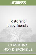 Ristoranti baby friendly libro