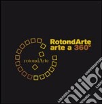 Rotondarte. Arte a 360°. Capannoli '06. Con DVD libro