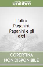 L'altro Paganini. Paganini e gli altri