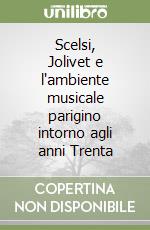 Scelsi, Jolivet e l'ambiente musicale parigino intorno agli anni Trenta