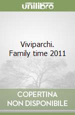 Viviparchi. Family time 2011 libro