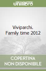 Viviparchi. Family time 2012 libro