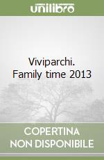 Viviparchi. Family time 2013 libro