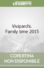 Viviparchi. Family time 2015