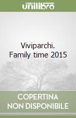 Viviparchi. Family time 2015 libro