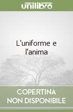 L'uniforme e l'anima