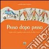 Passo dopo passo. Le filastrocche, i giochi, le canzoncine, le storielle, le conte... libro