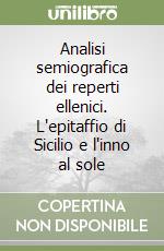 Analisi semiografica dei reperti ellenici. L'epitaffio di Sicilio e l'inno al sole libro