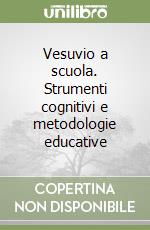 Vesuvio a scuola. Strumenti cognitivi e metodologie educative