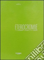 Eterocromie. Ediz. italiana e inglese libro