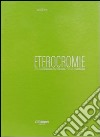 Eterocromie. Ediz. italiana e inglese libro