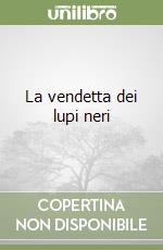 La vendetta dei lupi neri