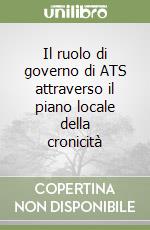 Il ruolo di governo di ATS attraverso il piano locale della cronicità libro