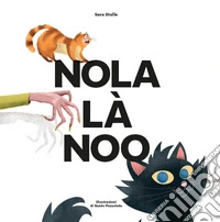 Nola là noo. Una storia di gatti coccoloni, di bocconi avvelenati e di giustizia libro