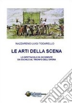 Le arti della scena. Lo spettacolo in Occidente da Eschilo al trionfo dell'opera. Con CD-ROM libro