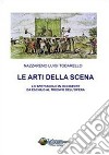 Le arti della scena. Lo spettacolo in Occidente da Eschilo al trionfo dell'opera. Con CD-ROM libro