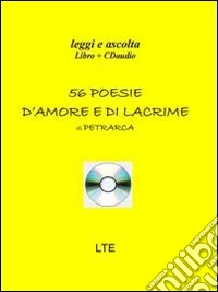 Cinquantasei poesie d'amore e di lacrime. Con CD Audio libro