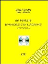 Cinquantasei poesie d'amore e di lacrime. Con CD Audio libro