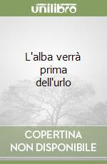 L'alba verrà prima dell'urlo libro