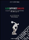 Lexsportsalus. Uno sguardo sulla legislazione sanitaria italiana delle attività sportive libro