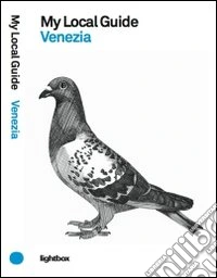My local guide. Venezia. Ediz. illustrata libro